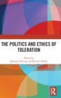 The Politics and Ethics of Toleration - Book