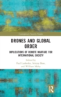 Drones and Global Order : Implications of Remote Warfare for International Society - Book