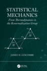 Statistical Mechanics : From Thermodynamics to the Renormalization Group - Book