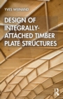 Design of Integrally-Attached Timber Plate Structures - Book