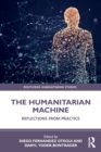 The Humanitarian Machine : Reflections from Practice - Book