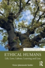 Ethical Humans : Life, Love, Labour, Learning and Loss - Book