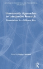 Hermeneutic Approaches to Interpretive Research : Dissertations In a Different Key - Book