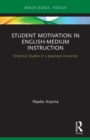 Student Motivation in English-Medium Instruction : Empirical Studies in a Japanese University - Book