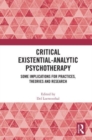Critical Existential-Analytic Psychotherapy : Some Implications for Practices, Theories and Research - Book