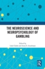 The Neuroscience and Neuropsychology of Gambling - Book