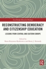Reconstructing Democracy and Citizenship Education : Lessons from Central and Eastern Europe - Book