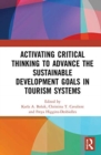 Activating Critical Thinking to Advance the Sustainable Development Goals in Tourism Systems - Book