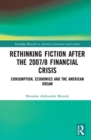 Rethinking Fiction after the 2007/8 Financial Crisis : Consumption, Economics, and the American Dream - Book