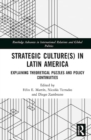 Strategic Culture(s) in Latin America : Explaining Theoretical Puzzles and Policy Continuities - Book