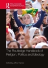 The Routledge Handbook of Religion, Politics and Ideology - Book