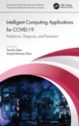 Intelligent Computing Applications for COVID-19 : Predictions, Diagnosis, and Prevention - Book