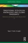 Traditional Ecological Knowledge and Global Pandemics : Biodiversity and Planetary Health Beyond Covid-19 - Book
