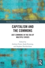 Capitalism and the Commons : Just Commons in the Era of Multiple Crises - Book