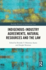 Indigenous-Industry Agreements, Natural Resources and the Law - Book