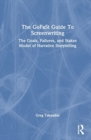 The GoFaSt Guide To Screenwriting : The Goals, Failures, and Stakes Model of Narrative Storytelling - Book