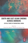 South and East Asian Cinemas Across Borders : Critical Trends in Transnational Cinema - Book