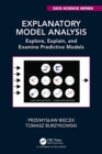 Explanatory Model Analysis : Explore, Explain, and Examine Predictive Models - Book