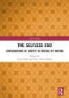 The Selfless Ego : Configurations of Identity in Tibetan Life Writing - Book