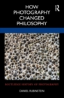 How Photography Changed Philosophy - Book