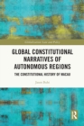 Global Constitutional Narratives of Autonomous Regions : The Constitutional History of Macau - Book