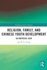Religion, Family, and Chinese Youth Development : An Empirical View - Book