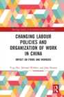 Changing Labour Policies and Organization of Work in China : Impact on Firms and Workers - Book