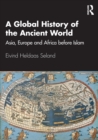 A Global History of the Ancient World : Asia, Europe and Africa before Islam - Book