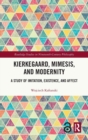 Kierkegaard, Mimesis, and Modernity : A Study of Imitation, Existence, and Affect - Book