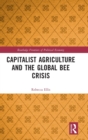 Capitalist Agriculture and the Global Bee Crisis - Book