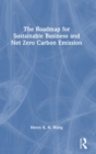 The Roadmap for Sustainable Business and Net Zero Carbon Emission - Book