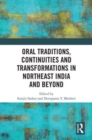 Oral Traditions, Continuities and Transformations in Northeast India and Beyond - Book