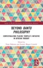 Beyond Bantu Philosophy : Contextualizing Placide Tempels’s Initiative in African Thought - Book
