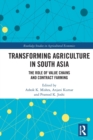 Transforming Agriculture in South Asia : The Role of Value Chains and Contract Farming - Book
