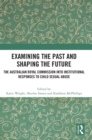 Examining the Past and Shaping the Future : The Australian Royal Commission into Institutional Responses to Child Sexual Abuse - Book