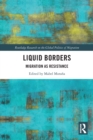 Liquid Borders : Migration as Resistance - Book