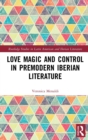 Love Magic and Control in Premodern Iberian Literature - Book