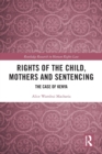 Rights of the Child, Mothers and Sentencing : The Case of Kenya - Book