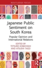 Japanese Public Sentiment on South Korea : Popular Opinion and International Relations - Book