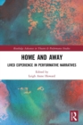 Home and Away : Lived Experience in Performative Narratives - Book