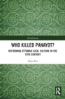 Who Killed Panayot? : Reforming Ottoman Legal Culture in the 19th Century - Book