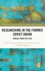 Researching in the Former Soviet Union : Stories from the Field - Book