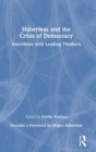 Habermas and the Crisis of Democracy : Interviews with Leading Thinkers - Book