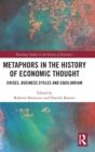 Metaphors in the History of Economic Thought : Crises, Business Cycles and Equilibrium - Book