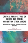 Critical Perspectives on Equity and Social Mobility in Study Abroad : Interrogating Issues of Unequal Access and Outcomes - Book