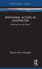 Peripheral Actors in Journalism : Deviating from the Norm? - Book