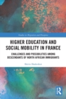 Higher Education and Social Mobility in France : Challenges and Possibilities among Descendants of North African Immigrants - Book