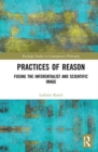 Practices of Reason : Fusing the Inferentialist and Scientific Image - Book