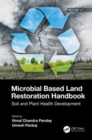 Microbial Based Land Restoration Handbook, Volume 2 : Soil and Plant Health Development - Book