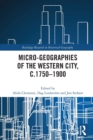 Micro-geographies of the Western City, c.1750–1900 - Book